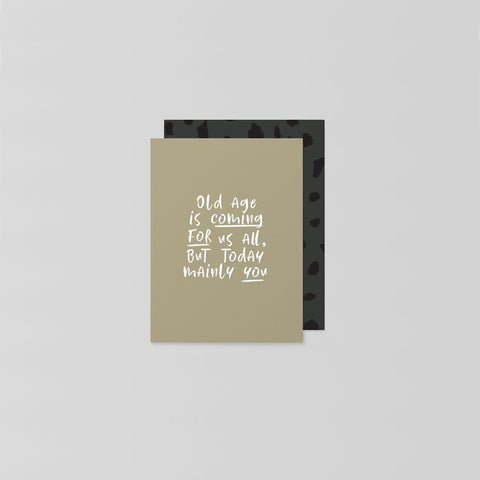 SIMPLE FORM. - Made Paper Co Made Paper Co Card Old Age Is Coming For You - 